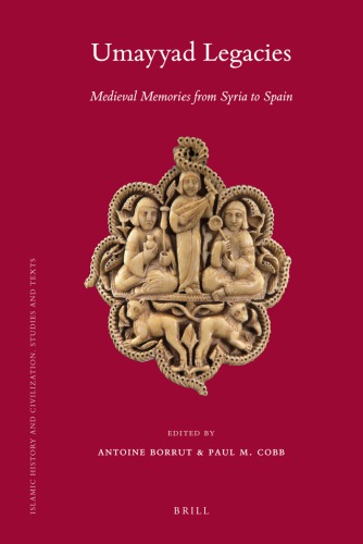 Umayyad Legacies Medieval Memories From Syria To Spain Borrut