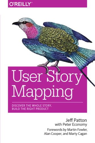 User Story Mapping Discover The Whole Story Build The Right Product Patton