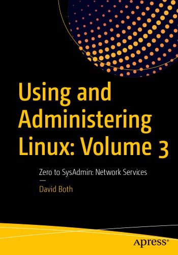 Using And Administering Linux Volume 3 Zero To Sysadmin Network Services Both