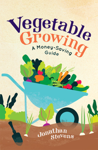 Vegetable Growing A Moneysaving Guide Stevens Jonathan