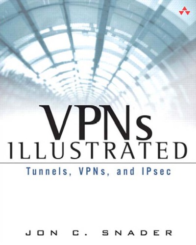 Vpns Illustrated Tunnels Vpns And Ipsec Jon C Snader