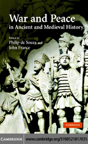 War And Peace In Ancient And Medieval History Illustrated Philip De Souza Editor