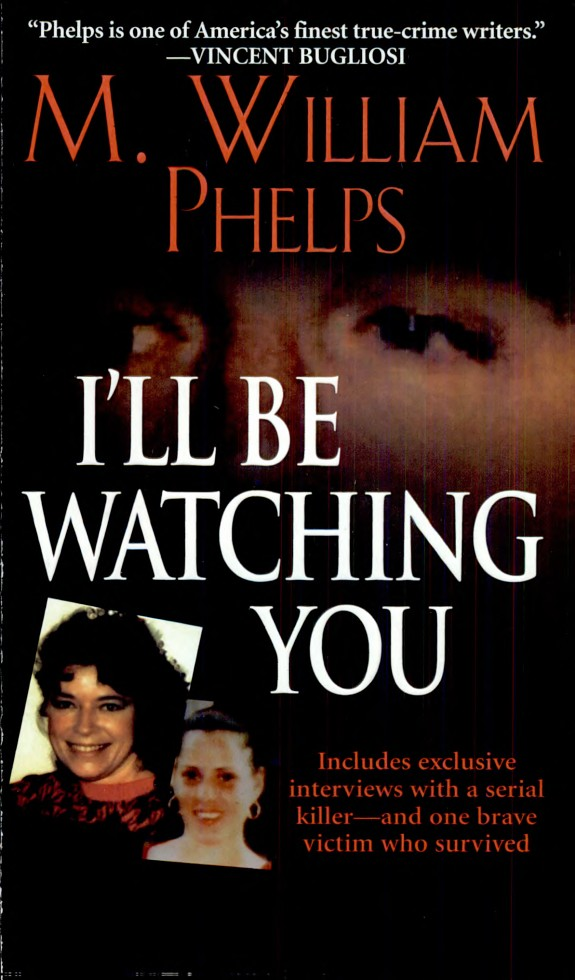 I Will Be Watching You M William Phelps