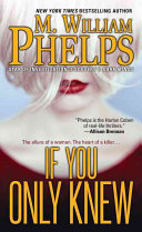 If You Only Knew M William Phelps
