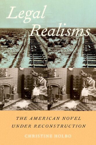 Legal Realisms The American Novel Under Reconstruction Christine Holbo