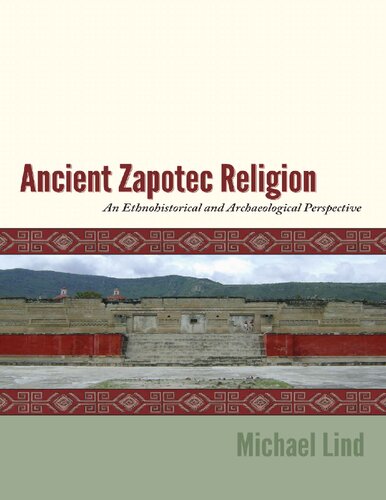 Ancient Zapotec Religion An Ethnohistorical And Archaeological Perspective Kindle Michael Lind