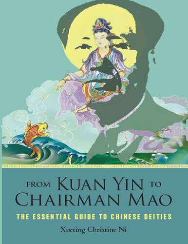 From Kuan Yin To Chairman Mao The Essential Guide To Chinese Deities Kindle Xueting Christine Ni