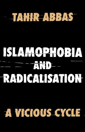 Islamophobia And Radicalisation A Vicious Cycle Tahir Abbas
