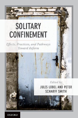 Solitary Confinement Effects Practices And Pathways Towards Reform Jules Lobel Peter Scharff Smith