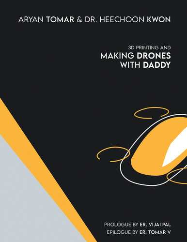 3d Printing And Making Drones With Daddy Aryan Tomar Dr Heechoon Kwon