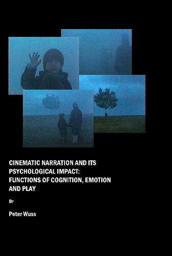 Cinematic Narration And Its Psychological Impact Functions Of Cognition Emotion And Play Peter Wuss