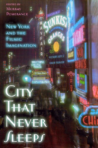 City That Never Sleeps New York And The Filmic Imagination Murray Pomerance