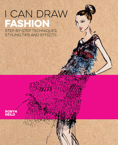 I Can Draw Fashion Stepbystep Techniques Styling Tips And Effects Robyn Neild