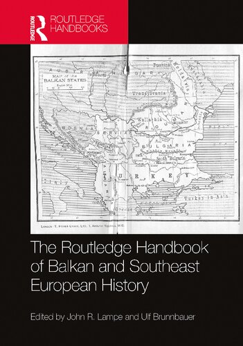 The Routledge Handbook Of Balkan And Southeast European History John R Lampe Ulf Brunnbauer