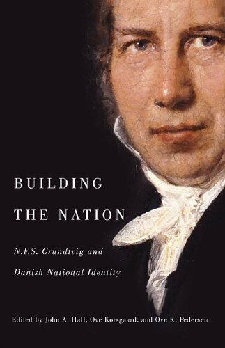 Building The Nation Nfs Grundtvig And Danish National Identity Ove K Pedersen John Anthony Hall Ove Korsgaard