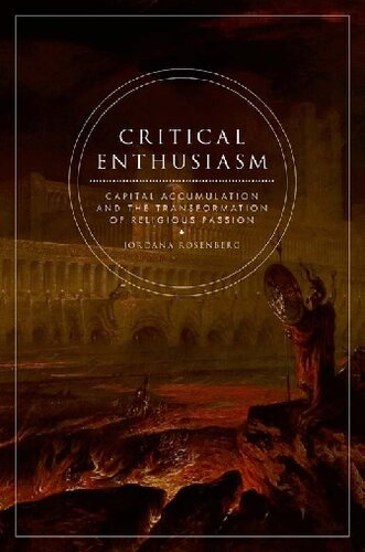 Critical Enthusiasm Capital Accumulation And The Transformation Of Religious Passion Jordana Rosenberg