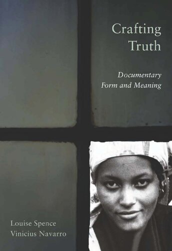 Crafting Truth Documentary Form And Meaning Louise Spence