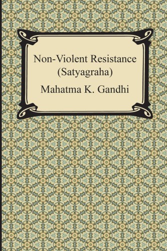 Nonviolent Resistance Satyagraha Gandhi Mahatma K