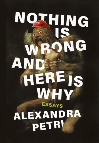 Nothing Is Wrong And Here Is Why Essays First Edition Petri