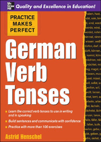 Practice Makes Perfect German Verb Tenses Henschel Astrid