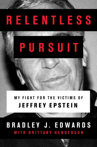 Relentless Pursuit My Fight For The Victims Of Jeffrey Epstein Edwards