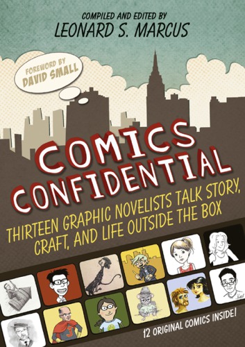 Comics Confidential Thirteen Graphic Novelists Talk Story Craft And Life Outside The Box Marcus