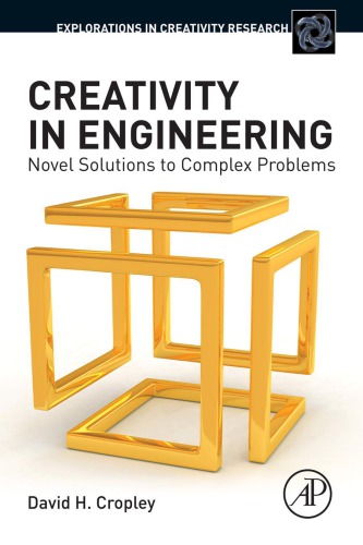Creativity In Engineering Novel Solutions To Complex Problems Cropley