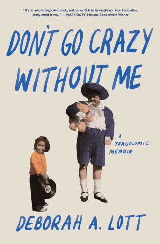 Dont Go Crazy Without Me A Memoir First Edition Lott Deborah A
