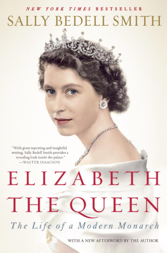 Elizabeth The Queen The Life Of A Modern Monarch 1st Ed Sally Bedell Smith