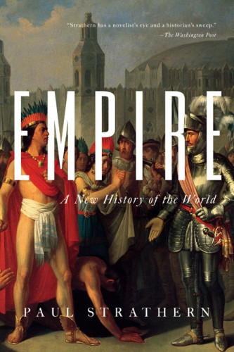 Empire A New History Of The World The Rise And Fall Of The Greatest Civilizations First Pegasus Books Hardcover Edition Strathern