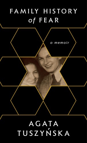 Family History Of Fear A Memoir Tuszyska Agata Ruas Charles Translator