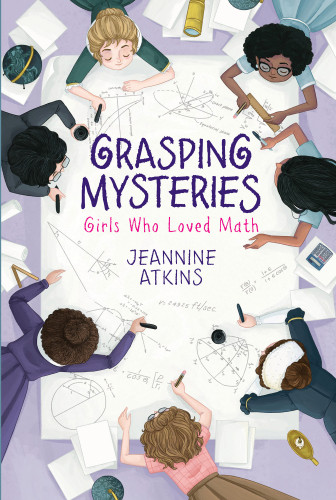 Grasping Mysteries Girls Who Loved Math Atkins Jeannine