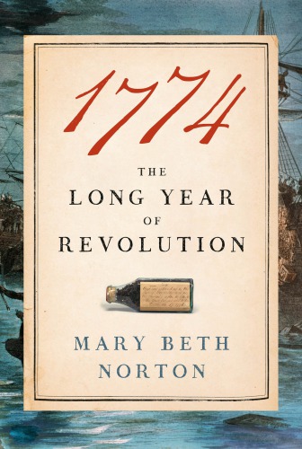 1774 The Long Year Of Revolution First Edition Norton Mary Beth