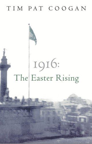 1916 The Easter Rising Coogan Tim Pat