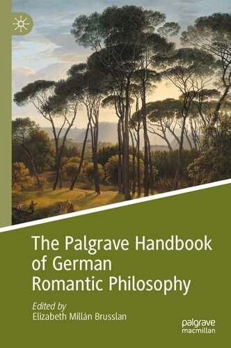 The Palgrave Handbook Of German Romantic Philosophy Elizabeth Milln Brusslan