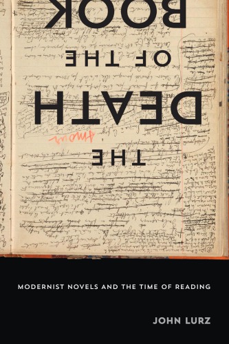 The Death Of The Book Modernist Novels And The Time Of Reading First Edition Lurz