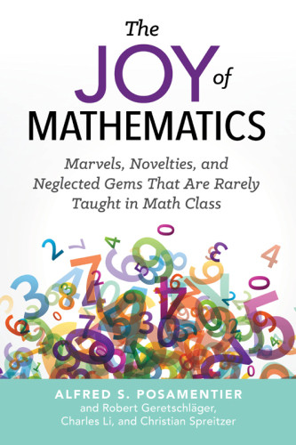 The Joy Of Mathematics Marvels Novelties And Neglected Gems That Are Rarely Taught In Math Class Nachdruck Geretschlger