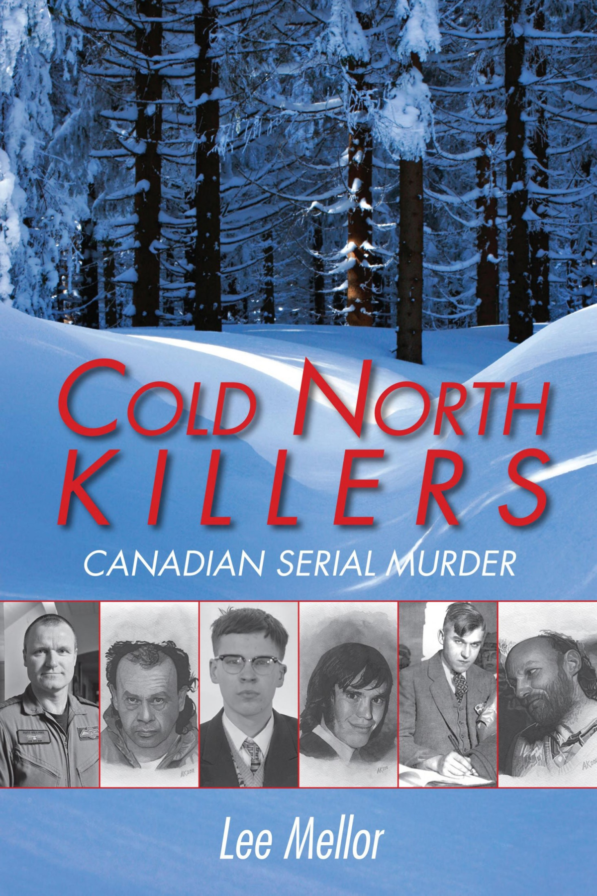 Cold North Killers Canadian Serial Murder Lee Mellor