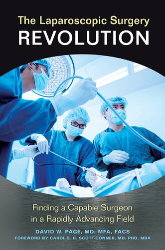 The Laparoscopic Surgery Revolution Finding A Capable Surgeon In A Rapidly Advancing Field 1st Edition David W Page Md