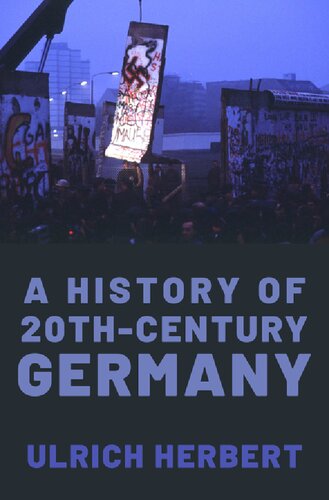 A History Of Twentiethcentury Germany Second Ulrich Herbert