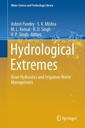 Hydrological Extremes River Hydraulics And Irrigation Water Management 1st Edition Ashish Pandey