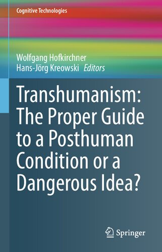 Transhumanism The Proper Guide To A Posthuman Condition Or A Dangerous Idea Wolfgang Hofkirchner Hansjrg Kreowski