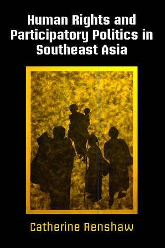 Human Rights And Participatory Politics In Southeast Asia Catherine Renshaw