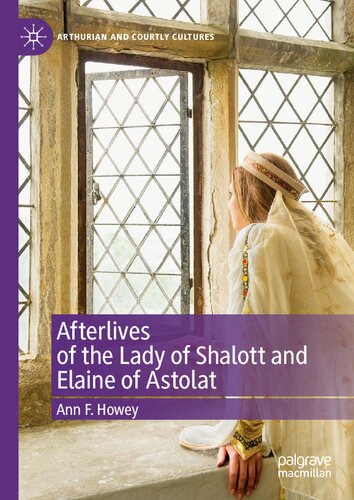 Afterlives Of The Lady Of Shalott And Elaine Of Astolat Ann F Howey
