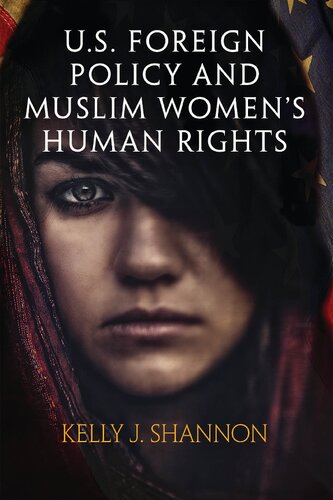 Us Foreign Policy And Muslim Womens Human Rights Kelly J Shannon