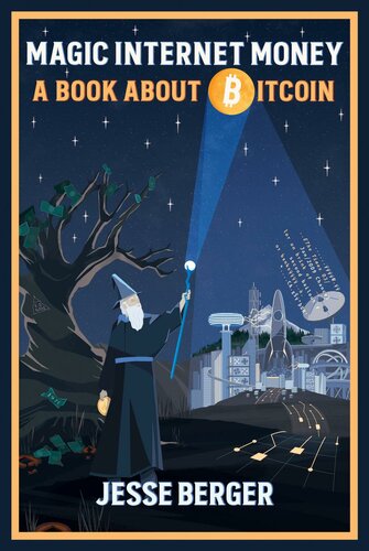 Magic Internet Money A Book About Bitcoin Jesse Berger
