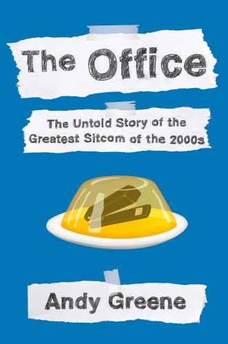 The Office The Untold Story Of The Greatest Sitcom Of The 2000s An Oral History Greene