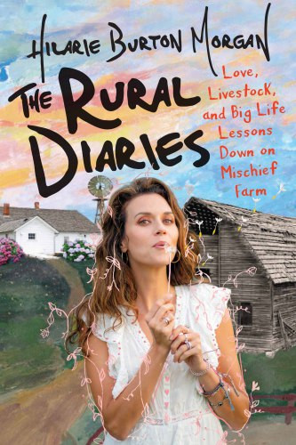 The Rural Diaries Love Livestock And Big Life Lessons Down On Mischief Farm First Edition Morgan