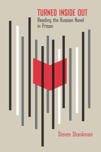 Turned Inside Out Reading The Russian Novel In Prison Dostoyevsky