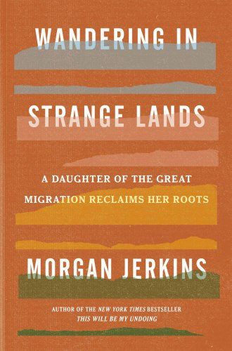 Wandering In Strange Lands A Daughter Of The Great Migration Reclaims Her Roots Jerkins